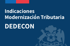 Indicaciones Modernización Tributaria: DEDECON
