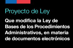 Proyecto de Ley que modifica la Ley de Bases de los Procedimientos Administrativos, en materia de documentos electrónicos.