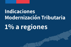 Indicaciones Modernización Tributaria: 1% a regiones